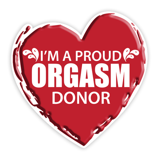 "I'm a Proud Orgasm Donor" Funny 6-Inch Sticker