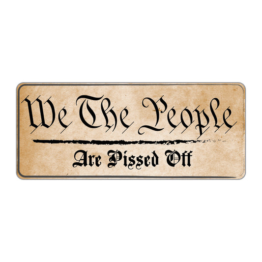 "We The People - Are Pissed Off" Sticker - Vintage Old Paper Look - 4" Wide