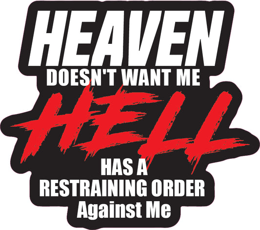 Heaven Doesn’t Want Me, Hell Has a Restraining Order Sticker