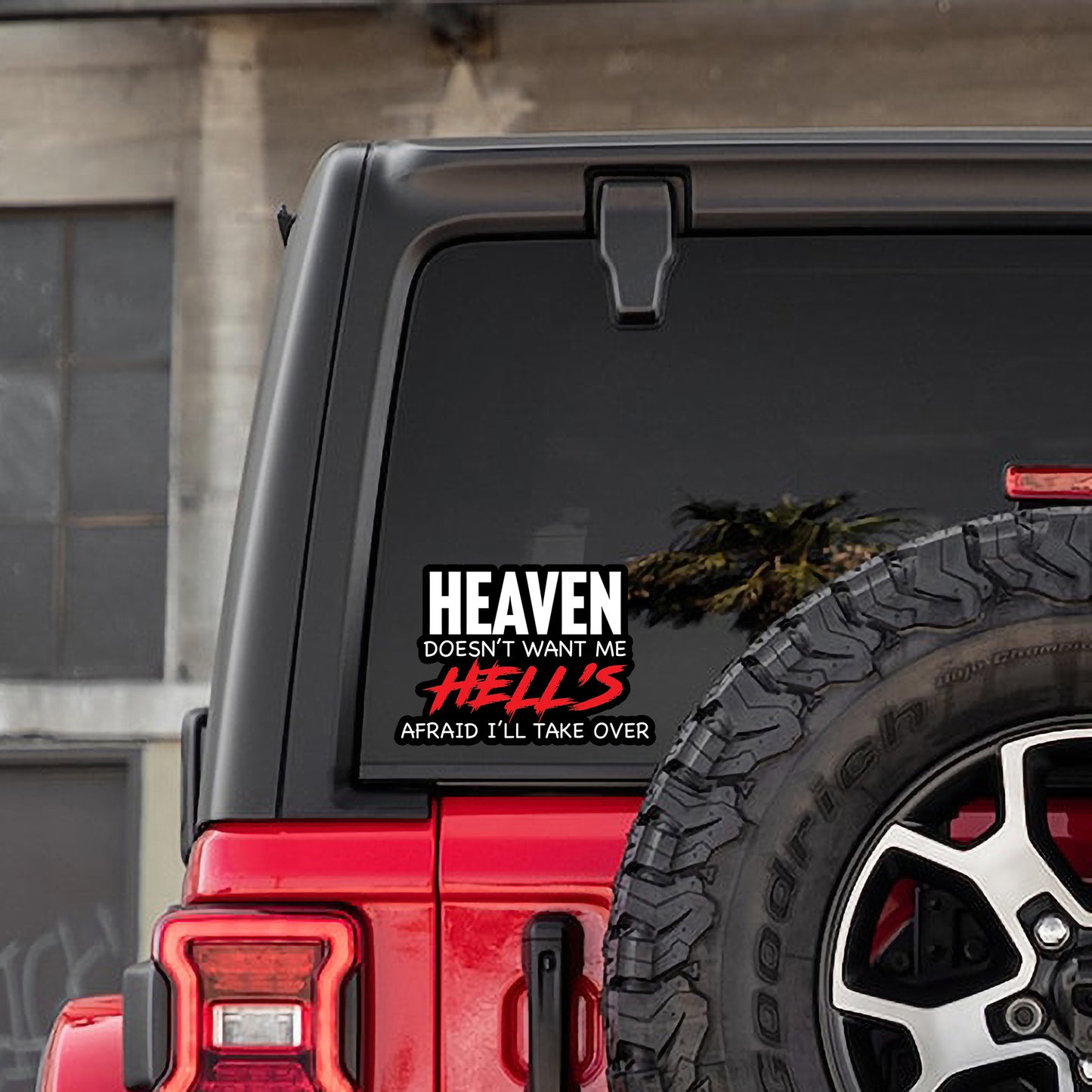 "Heaven Doesn’t Want Me, Hell’s Afraid I’ll Take Over" Vinyl Sticker - Multiple Sizes