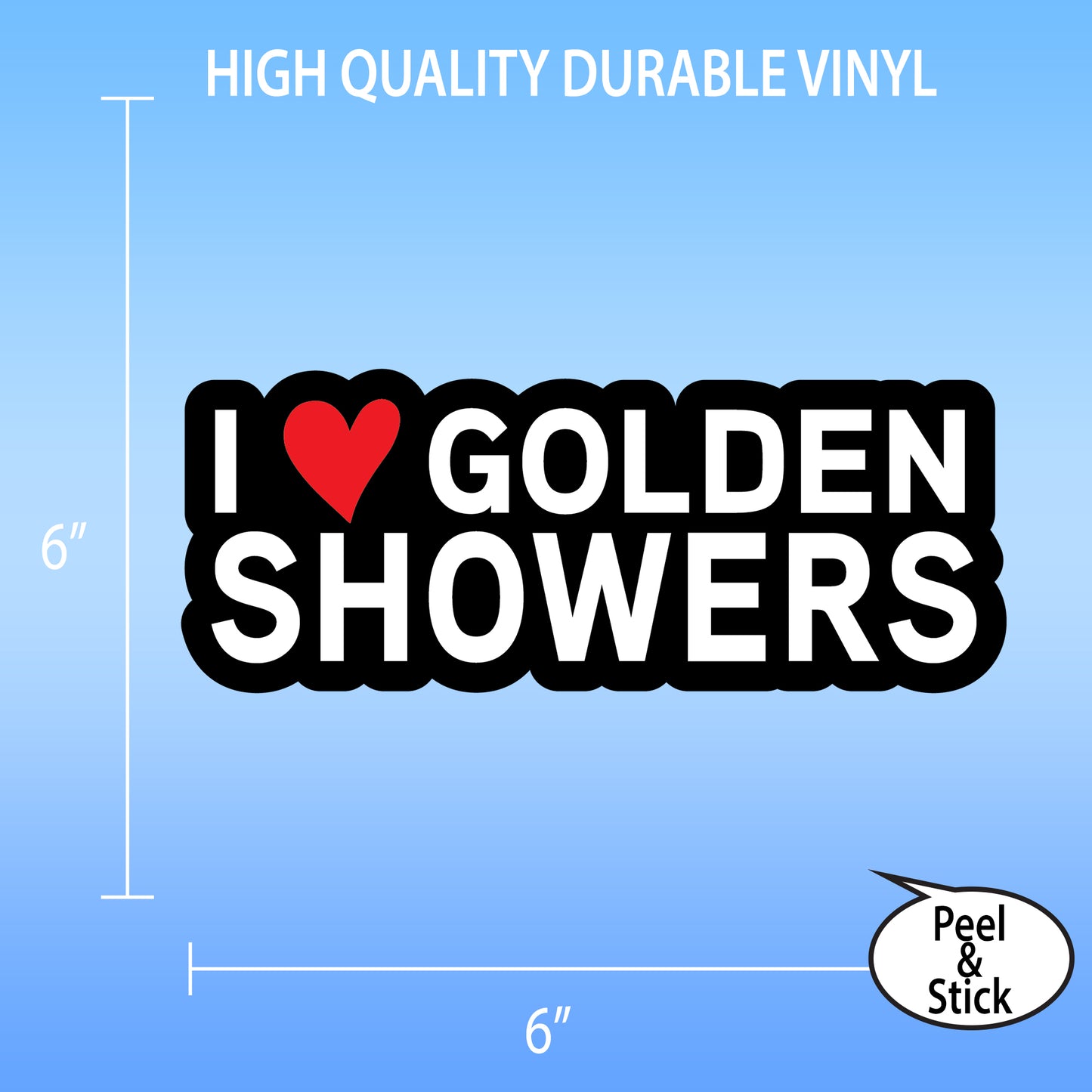 "I Heart (Love) Golden Showers" Vinyl Sticker – 6" Decal for Laptops, Cars, Water Bottles