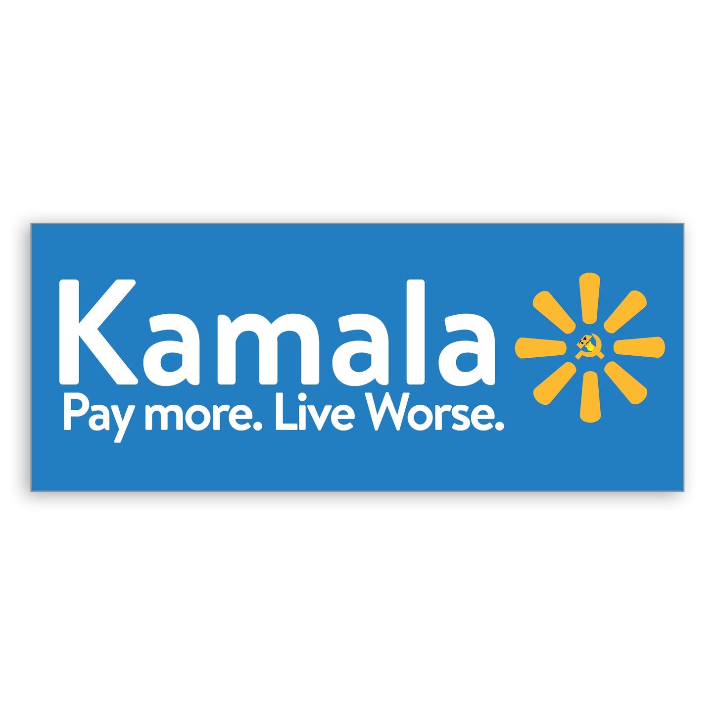 Funny Political Sticker - "Kamala - Pay More. Live Worse." - 7" Wide