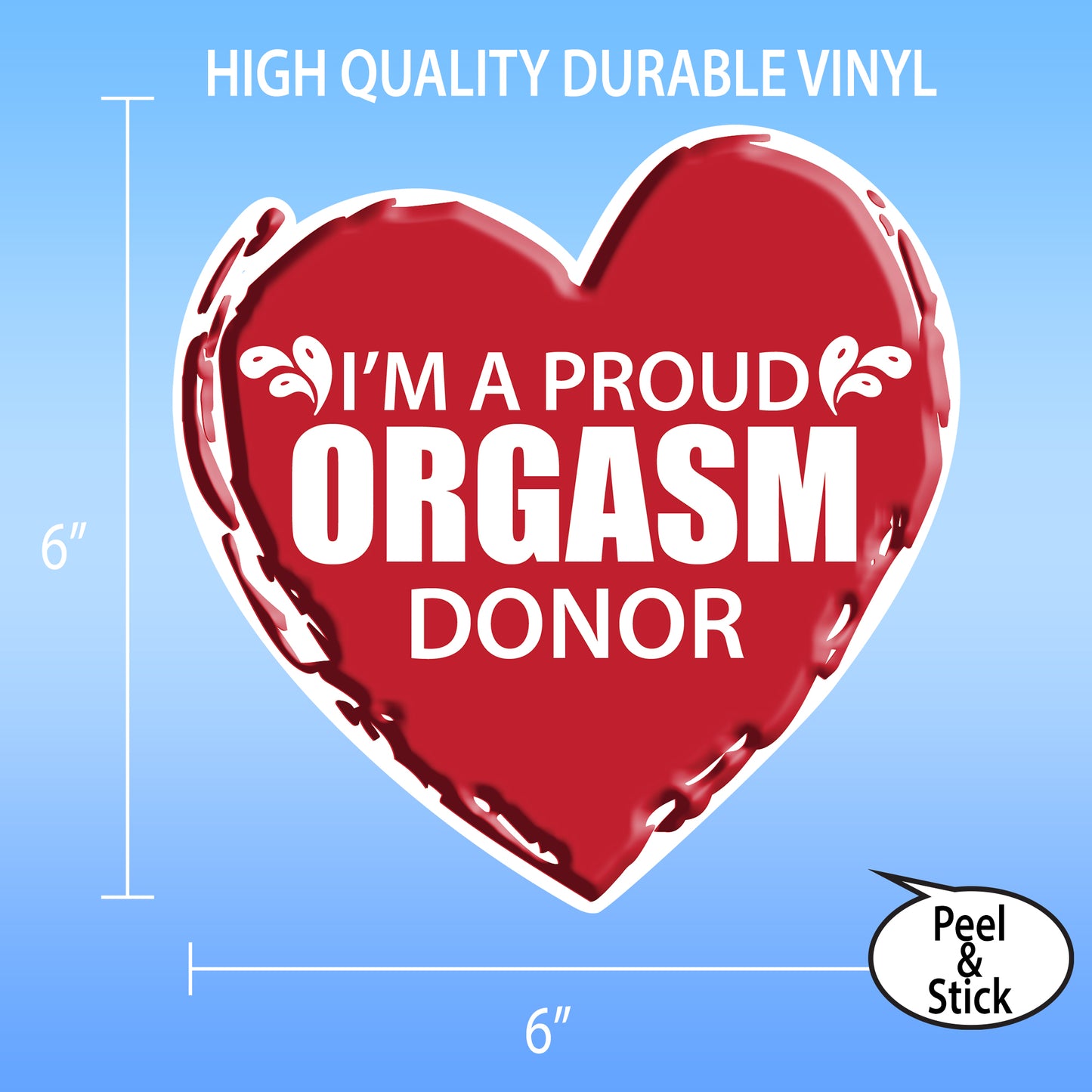 "I'm a Proud Orgasm Donor" Funny 6-Inch Sticker