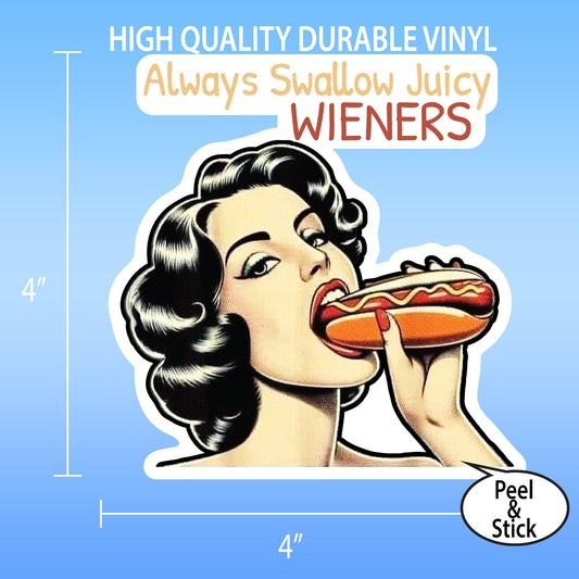 Always Swallow Juicy Wieners Hilarious Sticker